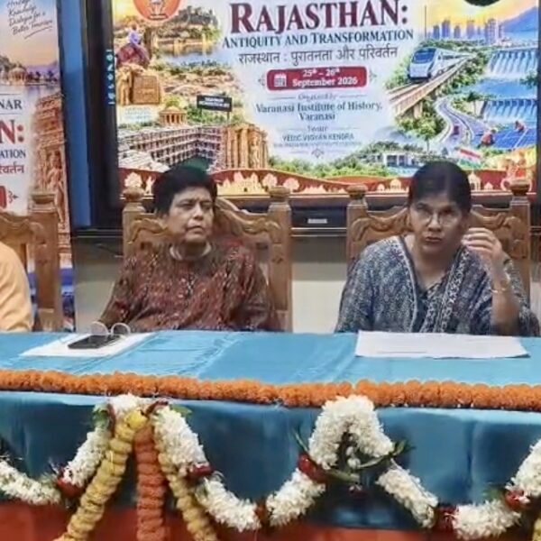राजस्थान की पुरातनता से आधुनिक परिवर्तन तक होगा मंथन,बीएचयू में जुटेंगे देश-विदेश के इतिहासकार